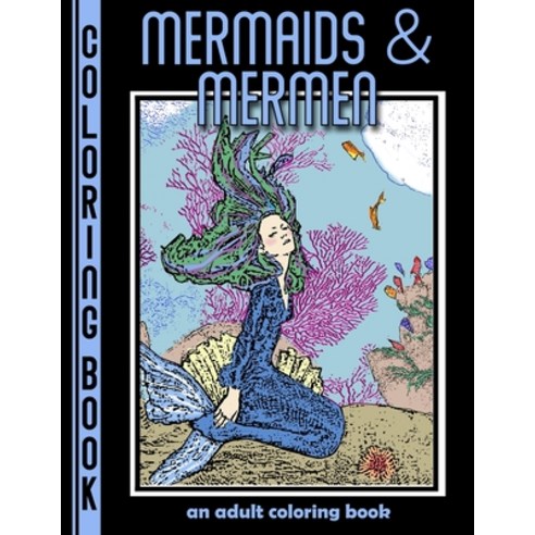 Mermaids and Mermen: An Adult Coloring Book Paperback, Independently Published, English, 9798723662469