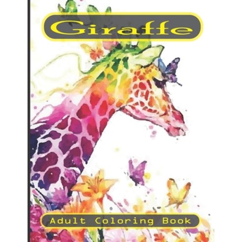 giraffe adult coloring book: (An Adult Coloring Book of 30 Giraffe Designs) Paperback, Independently Published, English, 9798697785041