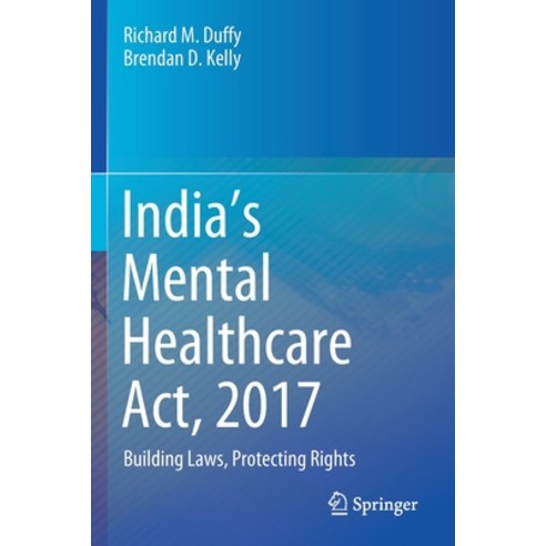 (영문도서) India''s Mental Healthcare Act 2017: Building Laws Protecting Rights Paperback, Springer, English, 9789811550119