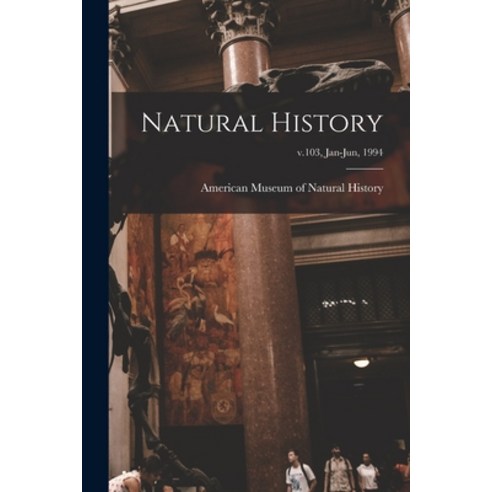 (영문도서) Natural History; v.103 Jan-Jun 1994 Paperback, Legare Street Press, English, 9781014391667