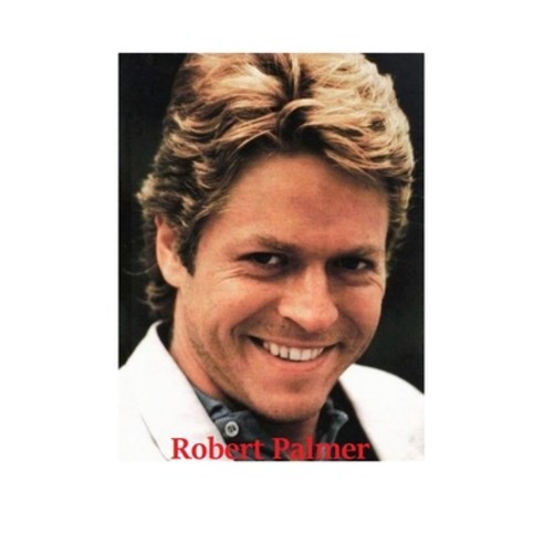 (영문도서) Robert Palmer: The Untold Story Paperback, Lulu.com, English, 9781447716228