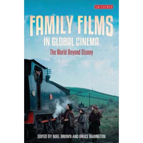 (영문도서) Family Films in Global Cinema: The World Beyond Disney Hardcover, Bloomsbury Publishing PLC, English, 9781784530082