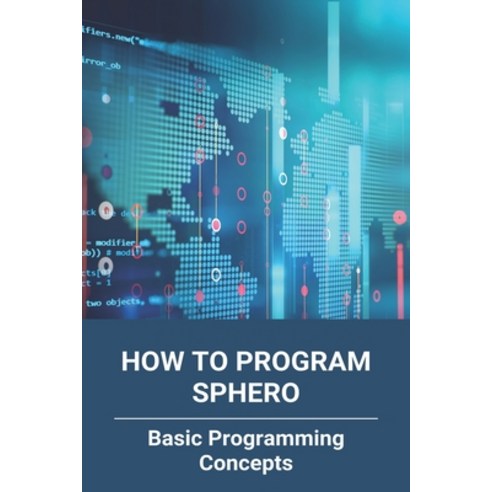 How To Program Sphero: Basic Programming Concepts: Sphero Bolt Sound Paperback, Independently Published, English, 9798730045828