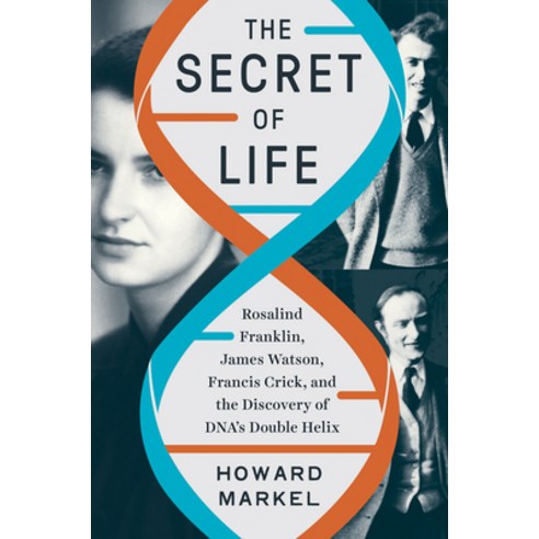 The Secret of Life: Rosalind Franklin James Watson Francis Crick and the Discovery of Dna''s Doubl... Hardcover, W. W. Norton & Company, English, 9781324002239