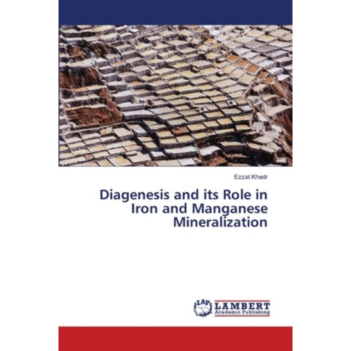 Diagenesis and its Role in Iron and Manganese Mineralization Paperback, LAP Lambert Academic Publis..., English, 9786202816458