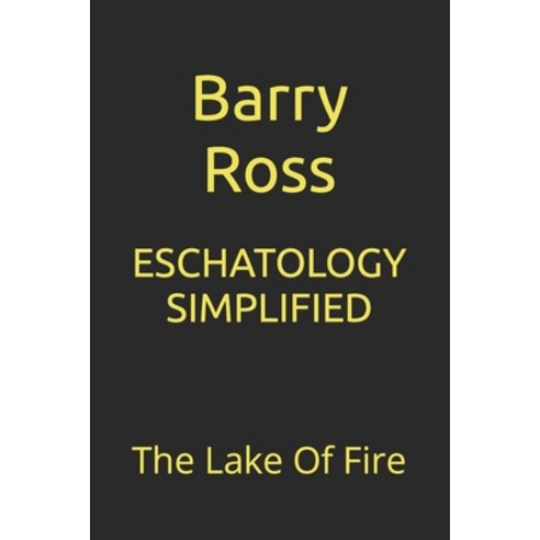 (영문도서) Eschatology Simplified: The Lake Of Fire Paperback, Independently Published, English, 9798362672041