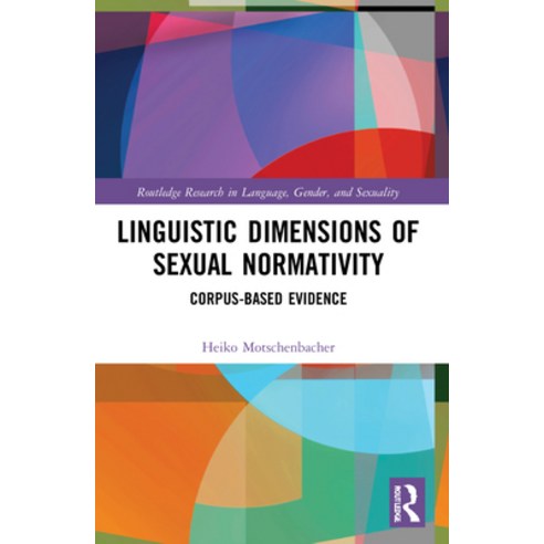 (영문도서) Linguistic Dimensions of Sexual Normativity: Corpus-Based Evidence Paperback, Routledge, English, 9781032040226