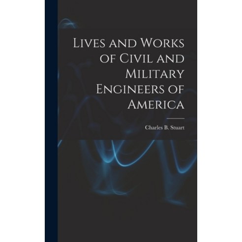 (영문도서) Lives and Works of Civil and Military Engineers of America Hardcover, Legare Street Press, English, 9781017330434