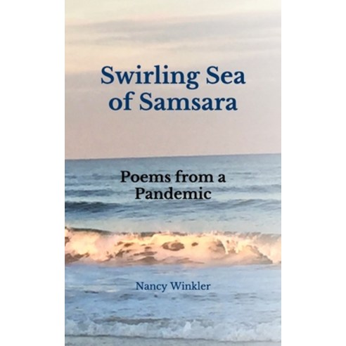 Swirling Sea of Samsara: Poems from a Pandemic Paperback, Independently Published, English, 9798736877126