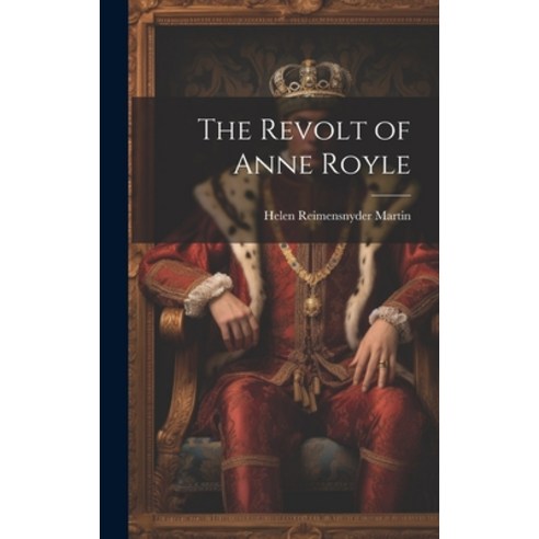 (영문도서) The Revolt of Anne Royle Hardcover, Legare Street Press, English, 9781020699139