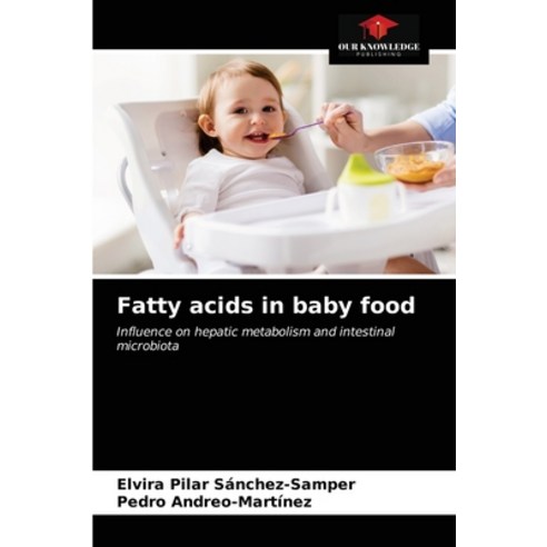 (영문도서) Fatty acids in baby food Paperback, Our Knowledge Publishing, English, 9786203647648