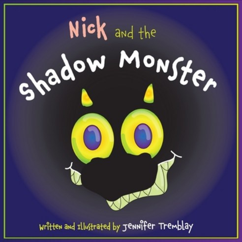 Nick and the Shadow Monster Paperback, Jennifer Tremblay, English, 9781777643508