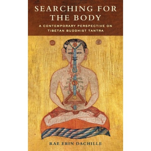 (영문도서) Searching for the Body: A Contemporary Perspective on Tibetan Buddhist Tantra Hardcover, Columbia University Press, English, 9780231206082