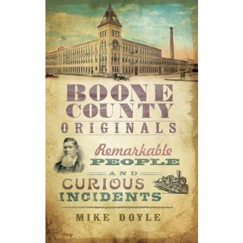 (영문도서) Boone County Originals: Remarkable People and Curious Incidents Hardcover, History Press Library Editions, English, 9781540229434