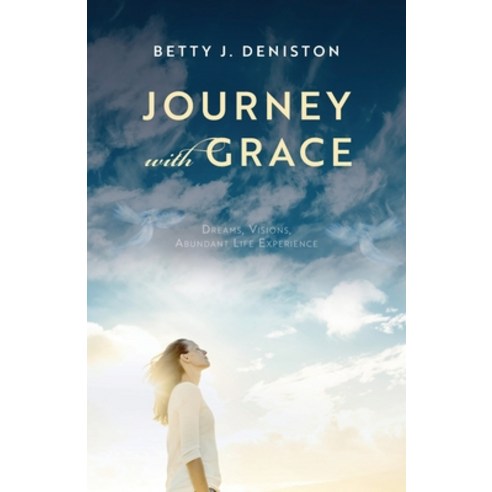 (영문도서) Journey with Grace: Dreams Visions Abundant Life Experience Paperback, Trilogy Christian Publishing, English, 9781685566814