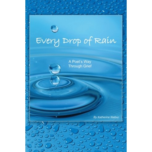 Every Drop of Rain: A Poet''s Way Through Grief Paperback, Booksurge Publishing, English, 9781439214848