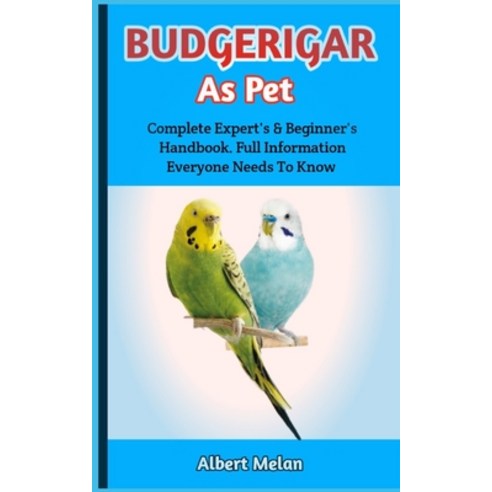 (영문도서) Budgerigar As Pet: A Detailed Introduction To Caring For Parakeets As Pets Paperback, Independently Published, English, 9798357762375