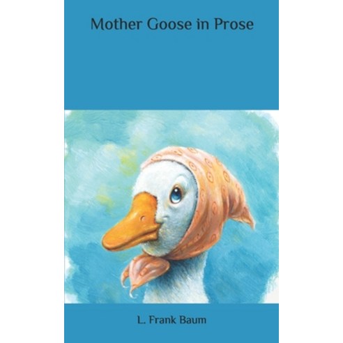 Mother Goose in Prose Paperback, Independently Published - 가격 변동 추적 그래프 ...