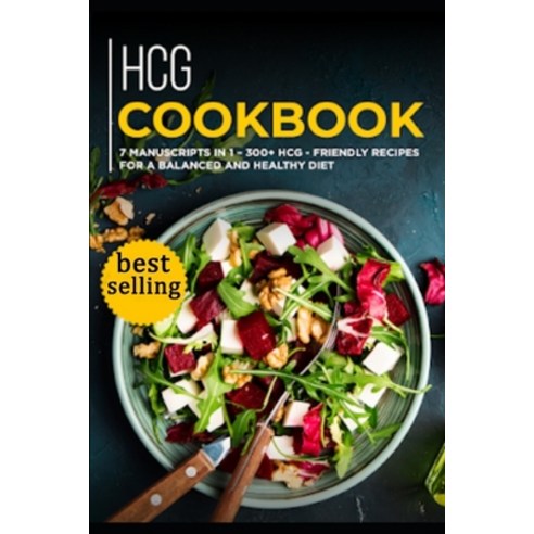 Hcg Cookbook: 7 Manuscripts in 1 - 300+ HCG - friendly recipes for a balanced and healthy diet Paperback, Independently Published, English, 9798568373483
