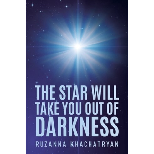 (영문도서) The Star Will Take You Out of Darkness Paperback, Christian Faith Publishing,..., English, 9781098088903