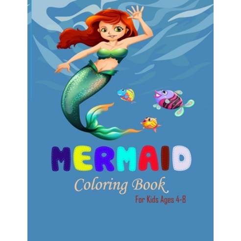 Mermaid Coloring Books For Kids Ages 4-8: Great Mermaid Coloring