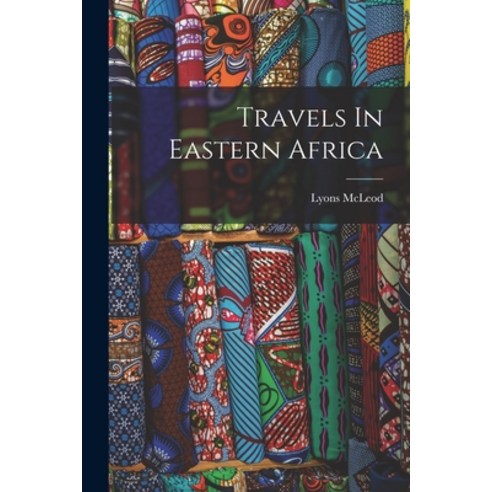 (영문도서) Travels In Eastern Africa Paperback, Legare Street Press, English, 9781017803730