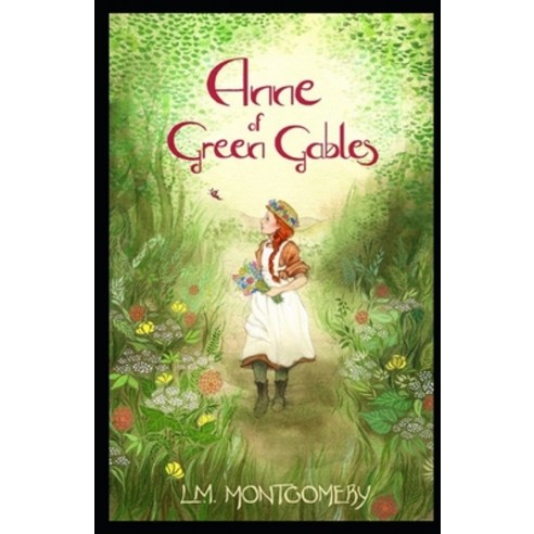 Anne of Green Gables by Lucy Maud Montgomery Illustrated Edition Paperback, Independently Published, English, 9798748012591