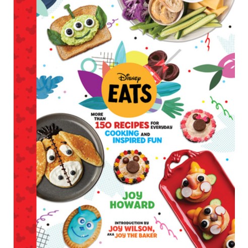 Disney Eats: More Than 150 Recipes for Everyday Cooking and Inspired Fun Hardcover, Disney Editions