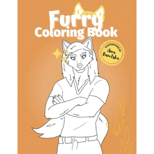 Furry Coloring Book: 25 Illustrations of Cute and Funny Fursonas for Kids Teens Pet Lovers and the... Paperback, Independently Published, English, 9798729212286