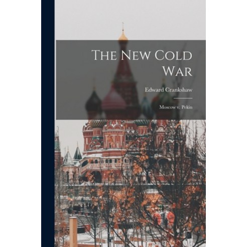 (영문도서) The New Cold War: Moscow V. Pekin Paperback, Hassell Street Press, English, 9781015076532