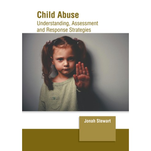 (영문도서) Child Abuse: Understanding Assessment and Response Strategies Hardcover, Clanrye International, English, 9781647266196
