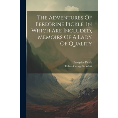 (영문도서) The Adventures Of Peregrine Pickle. In Which Are Included Memoirs Of A Lady Of Quality Paperback, Legare Street Press, English, 9781021533920