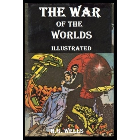The War of the Worlds Illustrated Paperback, Independently Published, English, 9798596074062
