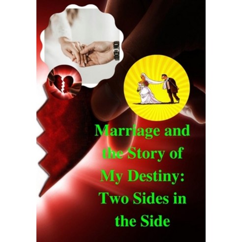 (영문도서) Marriage and the Story of My Destiny: Two Sides in the Side Paperback, Independently Published, English, 9798527873153