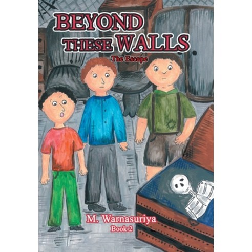 Beyond These Walls: The Escape Hardcover, Xlibris Us, English, 9781664137073