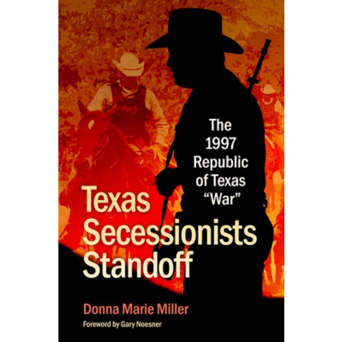 (영문도서) Texas Secessionists Standoff: The 1997 Republic of Texas War Hardcover, Texas A&M University Press, English, 9781648430985