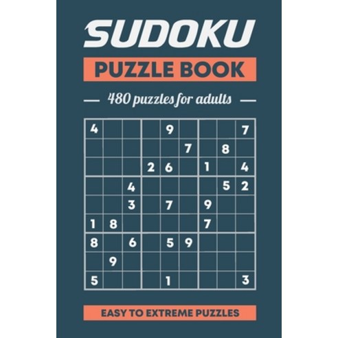 Sudoku Puzzle Book 480 Puzzles For Adults Easy to Extreme Puzzles: 480 Puzzles With Solutions Eas... Paperback, Independently Published