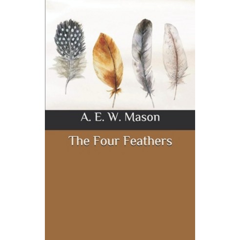 The Four Feathers Paperback, Independently Published, English, 9798634100906