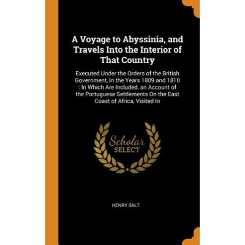 A Voyage to Abyssinia and Travels Into the Interior of That Country: Executed Under the Orders of t... Hardcover, Franklin Classics