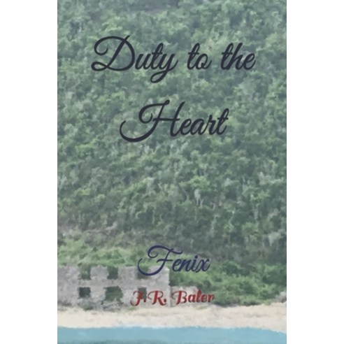 Duty to the Heart: Fenix Paperback, Independently Published