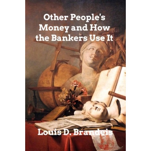 (영문도서) Other People''s Money and How The Bankers Use It Paperback, Blurb, English, 9798211437869