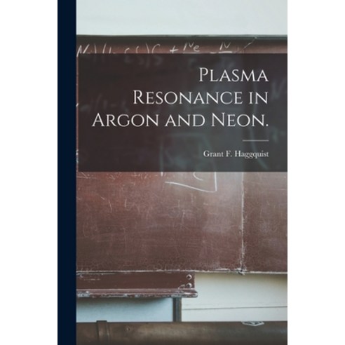 (영문도서) Plasma Resonance in Argon and Neon. Paperback, Hassell Street Press, English, 9781014066107