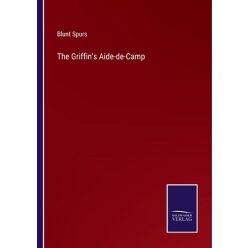 (영문도서) The Griffin''s Aide-de-Camp Paperback, Salzwasser-Verlag, English, 9783375103583