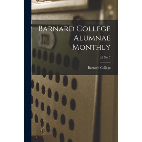 (영문도서) Barnard College Alumnae Monthly; 29 No. 7 Paperback, Hassell Street Press, English, 9781015223448