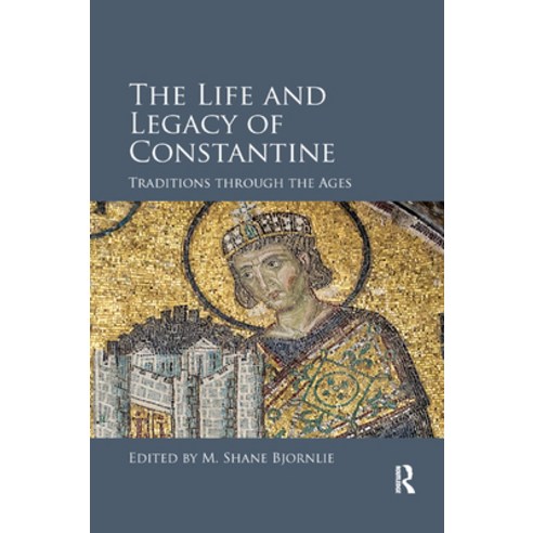 The Life and Legacy of Constantine: Traditions Through the Ages Paperback, Routledge, English, 9780367879600