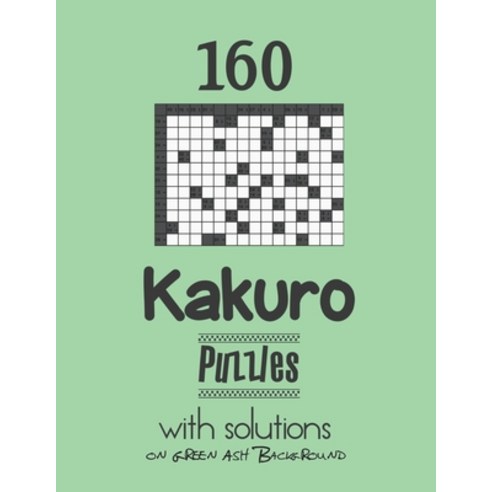 160 Kakuro Puzzles with solutions: Kakuro puzzle books - Have a Blast! Paperback, Independently Published, English, 9798731778022