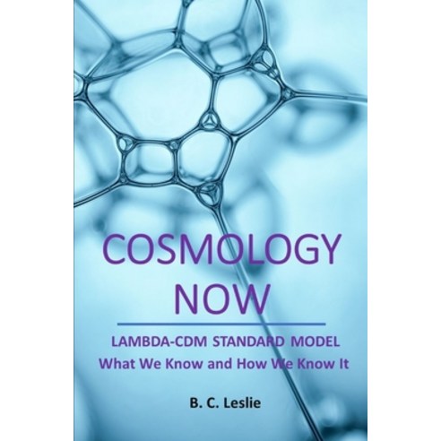 Cosmology Now: Lambda-CDM Standard Model What we know and How we know it Paperback, Independently Published