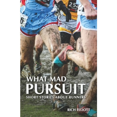 What Mad Pursuit: Short Stories About Runners Paperback, Independently Published, English, 9798686905214