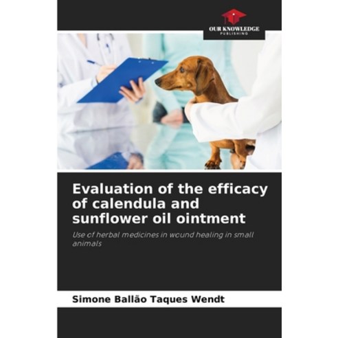 (영문도서) Evaluation of the efficacy of calendula and sunflower oil ointment Paperback, Our Knowledge Publishing, English, 9786207206322