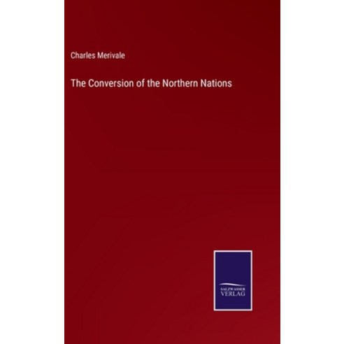 (영문도서) The Conversion of the Northern Nations Hardcover, Salzwasser-Verlag, English, 9783752561234